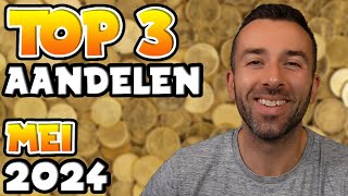 TOP 3 AANDELEN OM TE KOPEN  MEI 2024 [upl. by Georas857]