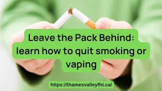 Leave the Pack Behind quit smoking or vaping From Thames Valley Family Health Team pharmacists [upl. by Hermann26]