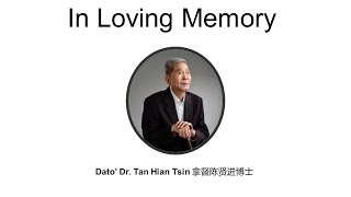 In Memories of Dato Dr TAN HIAN TSIN 陈贤进 17 Jun 2024 [upl. by Allan]