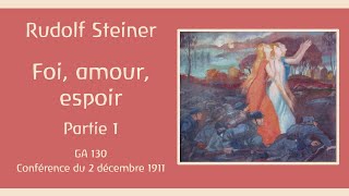 Anthroposophie  Rudolf Steiner  Foi Amour Espoir Trois degrés de la vie humaine  Partie 1 [upl. by Otiv]