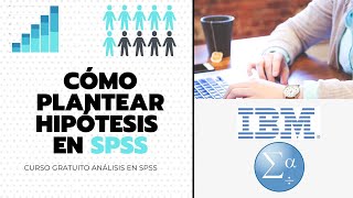 Cómo plantear hipótesis nula y alternativa 👩‍🏫👩‍💻👨‍🎓  Curso gratuito de SPSS [upl. by Mazonson]