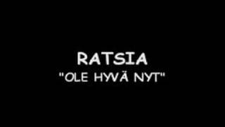 Ratsia  Ole hyvä nyt [upl. by Drofnas]