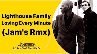 Lighthouse Family  Loving Every Minute Jams Rmx [upl. by Alegnad]