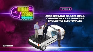 José Serrano se baja de la camioneta primeras encuestas y anécdotas judiciales  EP9  Horas Extras [upl. by Carrol]