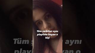 TÜM ŞARKILARI AYNI PLAYLISTE KOYAN O KİŞİ playlist youtubeshorts short youtube shorts [upl. by Sorvats859]