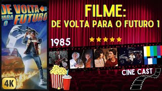 🎥 FILME De Volta para o Futuro 1 1985  Cine Cast  Análise Completa do Filme 🍿 [upl. by Hatfield]