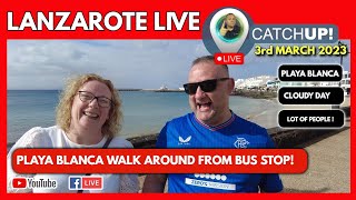 🔴Lanzarote LIVE Catchup 🔴 Playa Blanca where to go when you arrive [upl. by Reuven202]