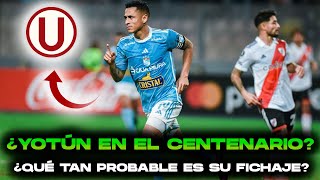 ¿YOSHIMAR YOTÚN EN EL CENTENARIO DE UNIVERSITARIO DE DEPORTES ¿QUÉ TAN VIABLE ES SU FICHAJE [upl. by Jade]