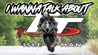 I Wanna Talk About The Isle Of Man TT [upl. by Newberry805]