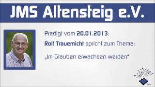 JMS Altensteig  Predigt 20012013  Rolf Trauernicht  Im Glauben erwachsen werden [upl. by Eladroc]