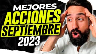 🔥Las MEJORES ACCIONES para COMPRAR en SEPTIEMBRE de 2023🤑Empresas para INVERTIR dinero en 2023 [upl. by Yasmin]