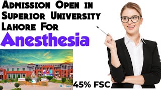 Superior University Admission 2023 BS Anesthesia Admission in Superior University [upl. by Imugem34]