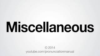 How to Pronounce Miscellaneous [upl. by Bernadene]