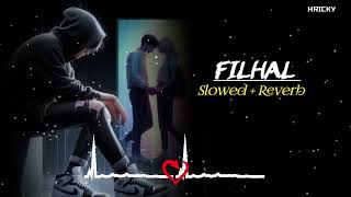 Filhal  Slowed  Reverb Song  Lofi Song  B Praak  Hindi Trending Lofi Song  RH LOFI [upl. by Matelda]