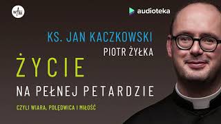 ks Jan Kaczkowski Piotr Żyłka quotŻycie na pełnej petardziequot  audiobook [upl. by Hayley]