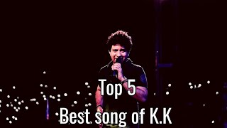 Top 5 Best songs of KK  Hirvo R [upl. by Anaugahs671]