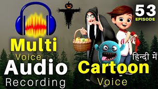 Audio Recording Tutorial  Episode 53  Cartoon multi Voice Audacity Advanced Recording [upl. by Greenes894]