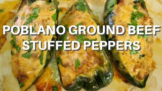 POBLANO GROUND BEEF STUFFED PEPPERS Easy Recipe [upl. by Enelrak]