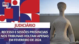 Judiciário entra em recesso e sessões presenciais nos tribunais voltam apenas em fevereiro de 2024 [upl. by Selin]