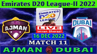 Ajman vs Dubai  AJM vs DUB  Emirates D20 LeagueII 2022  Cricket Info Live Commentary [upl. by Otreblif]