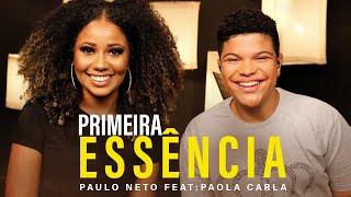 Primeira Essência  Paulo Neto Feat Paola Carla MKNetwork [upl. by Toomin791]