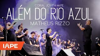 ALÉM DO RIO AZUL  CORAL JOVEM IAPE ft Matheus Rizzo [upl. by Annairdna]