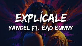 Yandel  Explícale ft Bad Bunny Letra [upl. by Noisla]