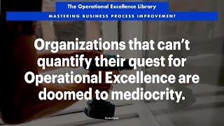 Doomed to Mediocrity Why You Must Quantify Your Quest for Operational Excellence [upl. by Laraine226]