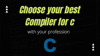 Choose your best Compiler for C programming with your profession [upl. by Essined]