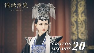 ENG SUB錦繡未央 The Princess Wei Young 20 唐嫣 羅晉 吳建豪 毛曉彤 CROTON MEGAHIT Official [upl. by Anavi547]