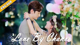 Multi Sub【Love By Chance】CEO fell in love with a girl and made a lifelong commitment [upl. by Ainna365]