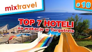 TOP 7 hoteli na wakcje w Turgutreis  Bodrum  Mixtravel Aleksander Kramarz vlog  ► odcinek 10 [upl. by Ave436]