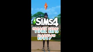 How to “Make Sims Happy “ in The Sims 4 😁 Shorts [upl. by Nunes]