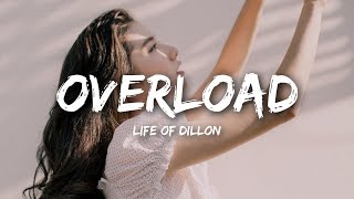 Life Of Dillon  Overload Lyrics [upl. by Nolyarb108]