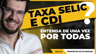 AULA 9 NOÇÕES DE ECONOMIA  TAXA SELIC E CDI ENTENDA [upl. by Ayotnom346]