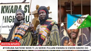 YORUBA NATION WON TI JU SERIKI FULANI KWARA SI EWON GBERE OO [upl. by Harriot]