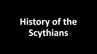 History of the Scythians  The great nomads [upl. by Kisung692]