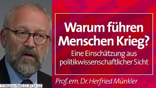 Warum führen Menschen Krieg  Prof em Dr Herfried Münkler 20092023 [upl. by Yllib794]