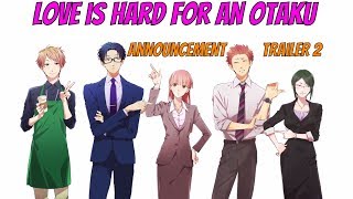 Love is Hard for an Otaku Announcement Trailer 2  ヲタクに恋は難しい PV 2  Wotaku ni Koi wa Muzukashii [upl. by Brittne]