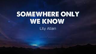 Lily Allen  Somewhere Only We Know Lyrics  Vietsub [upl. by Halimeda]