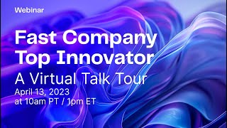 Fast Company Top Innovator A Virtual Talk amp Tour [upl. by Lozano]