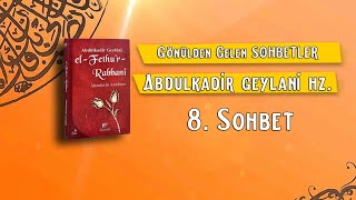 Abdülkadir Geylani Hazretleri Sohbetleri  El Fethur Rabbani Kitabı  8Sohbet [upl. by Giule663]