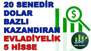 20 SENEDİR DOLAR BAZLI KAZANDIRAN EVLADİYELİK 5 HİSSE [upl. by Langill828]