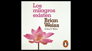 Los Milagros Existen Audiolibro 🎧 de Brian Weiss [upl. by Olimreh]