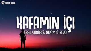 Ebru Yaşar amp Siyam amp Zeyd  Kafamın İçi SözleriLyrics [upl. by Ahsemat]