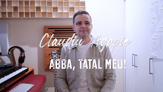 Abba Tatal meu  Claudiu Agapie [upl. by Nalyad]