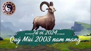 Tử vi tuổi Quý Mùi 2003 nam mạng năm 2024 [upl. by Artinad97]