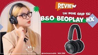 Tai nghe chụp tai BampO Beoplay HX Đánh giá thực tế về âm thanh và chống ồn  Minh Tuấn Mobile [upl. by Claretta]