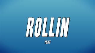 Yeat  Rollin Lyrics [upl. by Namyh128]