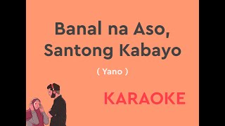 Banal Na Aso Santong Kabayo with Lyrics by Yano KARAOKE VERSION  Classic Karaoke [upl. by Nieberg192]